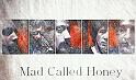 MAD CALLED HONEY